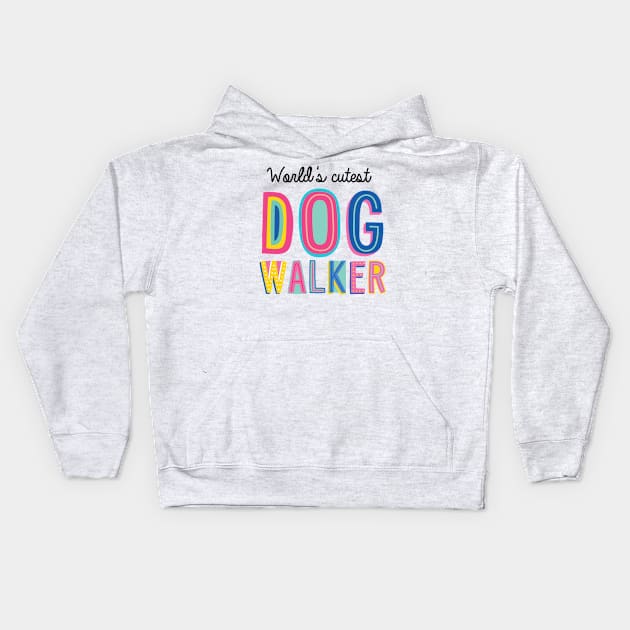 Dog Walker Gifts | World's cutest Dog Walker Kids Hoodie by BetterManufaktur